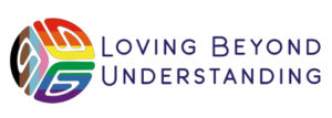 Loving Beyond Understanding Logo